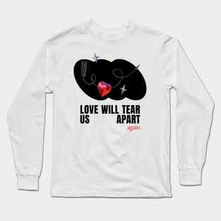 love will tear us apart Long Sleeve T-Shirt